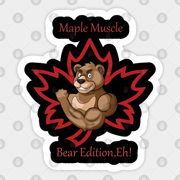 "Maple Muscle: Bear Edition, Eh!" Sticker by Deckacards